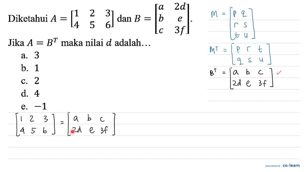 Diketahui A=[1 2 3 4 5 6] dan B=[a 2d b e c 3f] . Jika