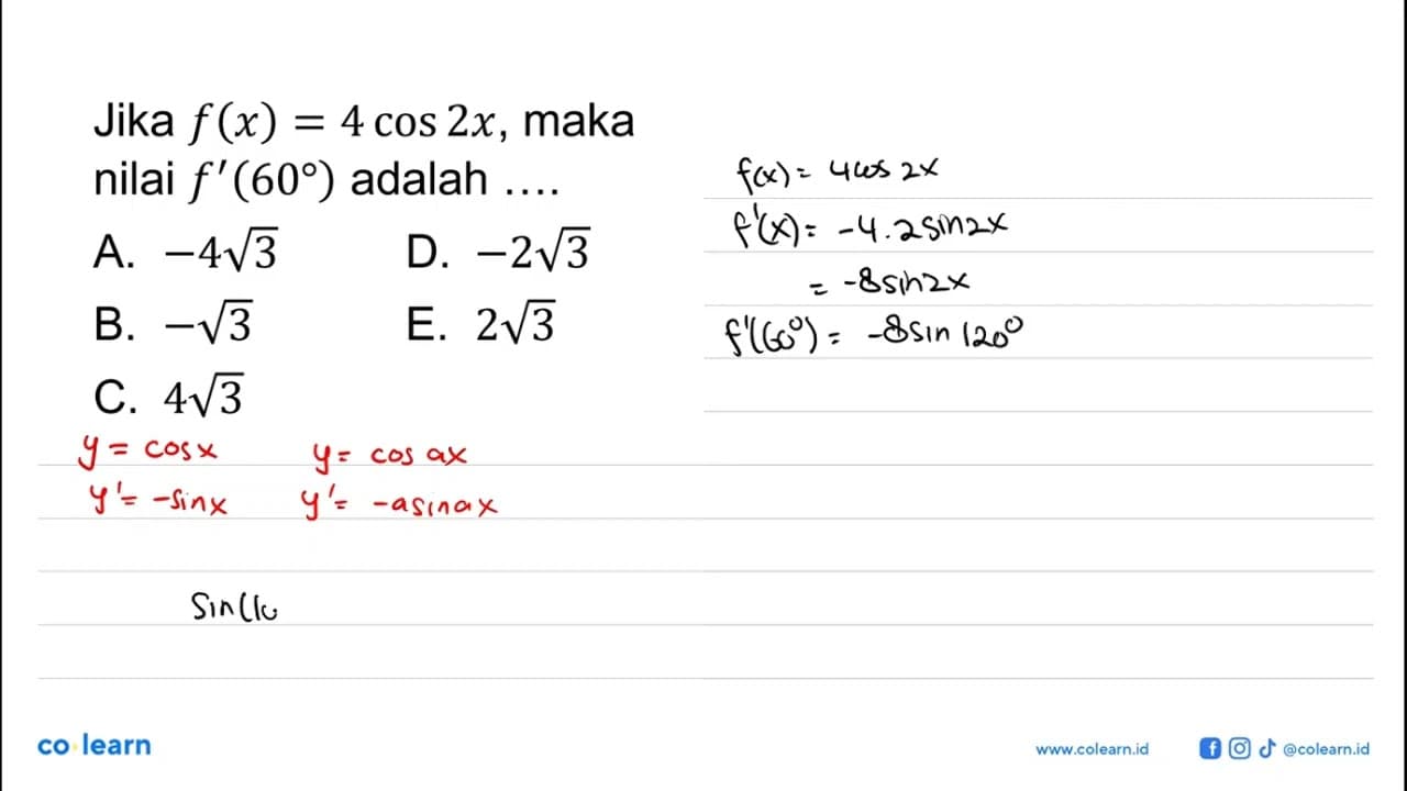 Jika f(x)=4 cos 2x, maka nilai f'(60) adalah ...