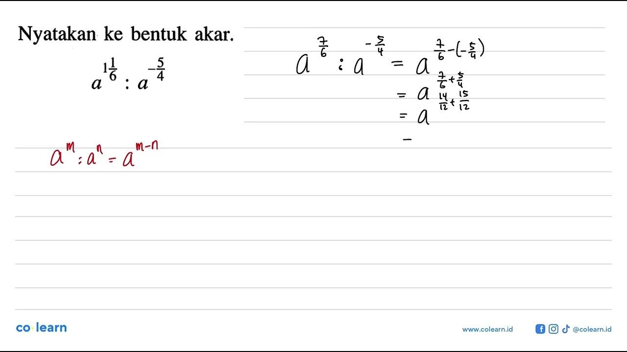 Nyatakan ke bentuk akar. a^(1 1/6) : a^(-5/4)