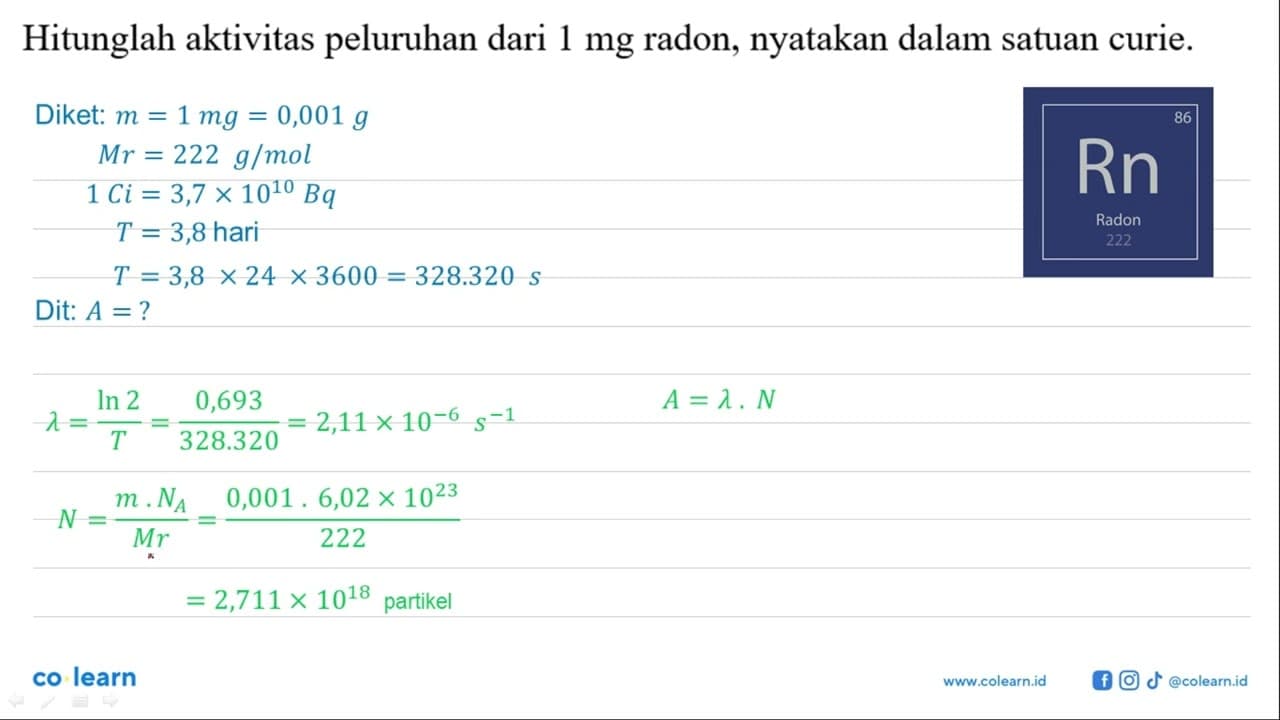 Hitunglah aktivitas peluruhan dari 1 mg radon, nyatakan