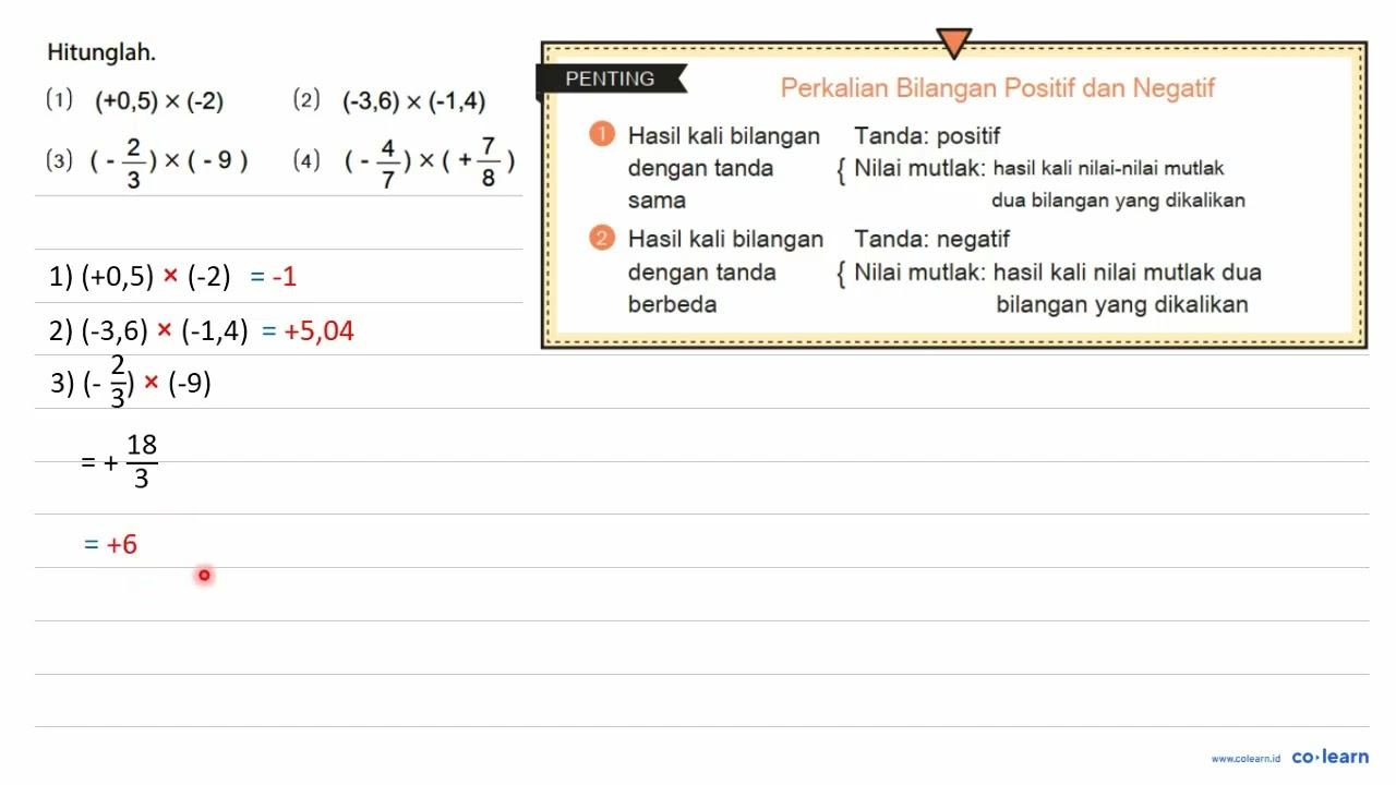 Hitunglah. (1) (+0,5) x (-2) (2) (-3,6) x (-1,4) (3) (-