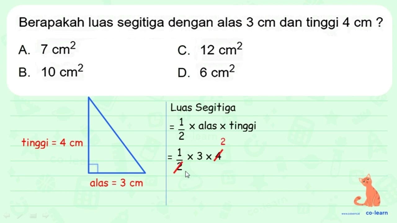 Berapakah luas segitiga dengan alas 3 cm dan tinggi 4 cm ?