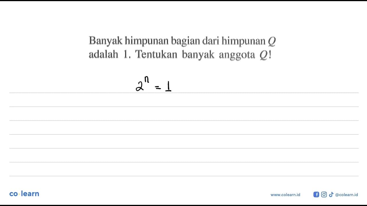 Banyak himpunan bagian dari himpunan Q adalah 1, Tentukan