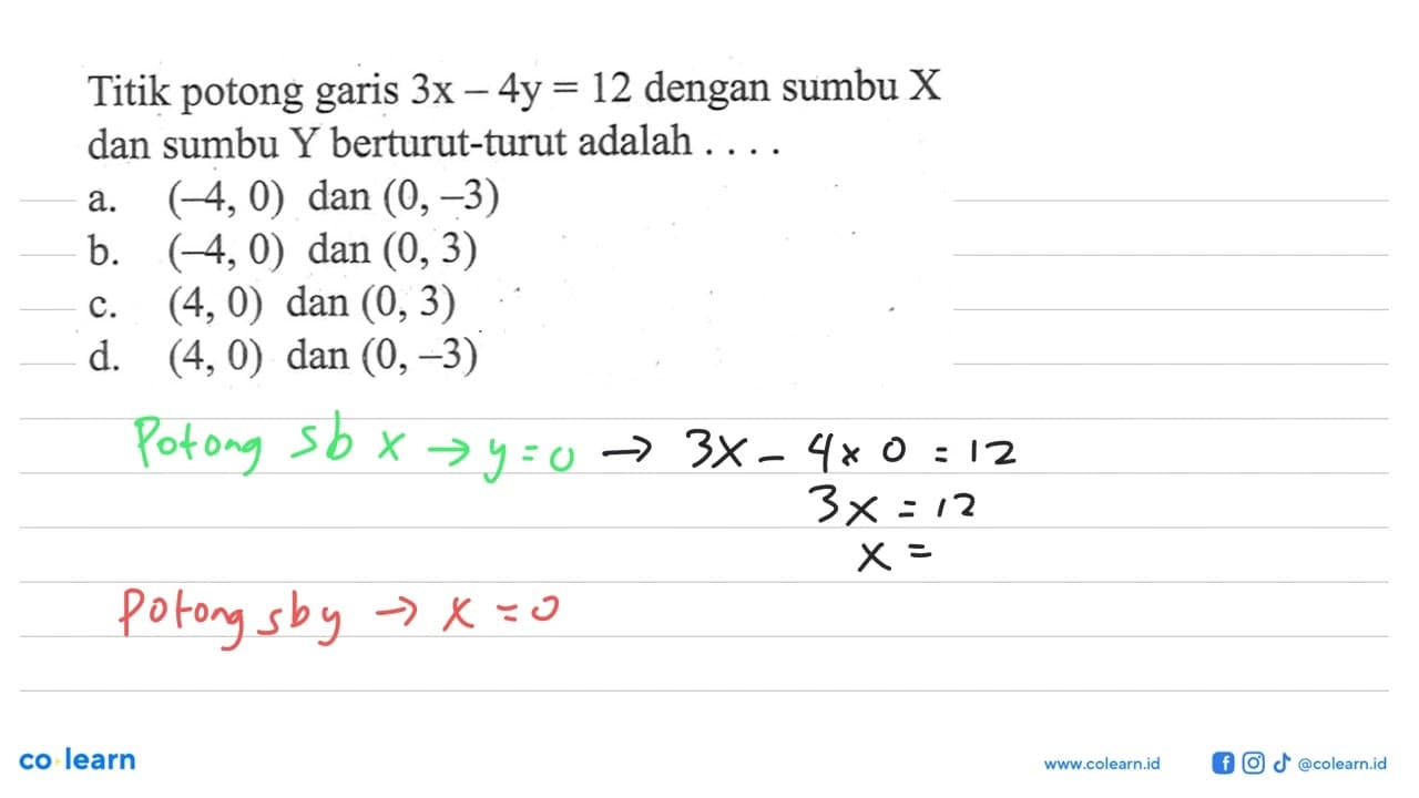 Titik potong garis 3x - 4y = 12 dengan sumbu X dan sumbu Y