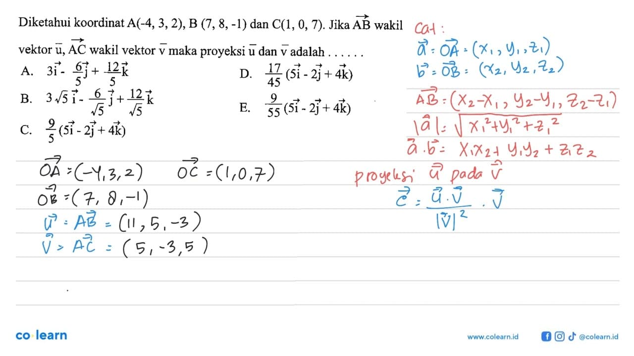 Diketahui koordinat A(-4,3,2), B(7,8,-1) dan C(1,0,7). Jika