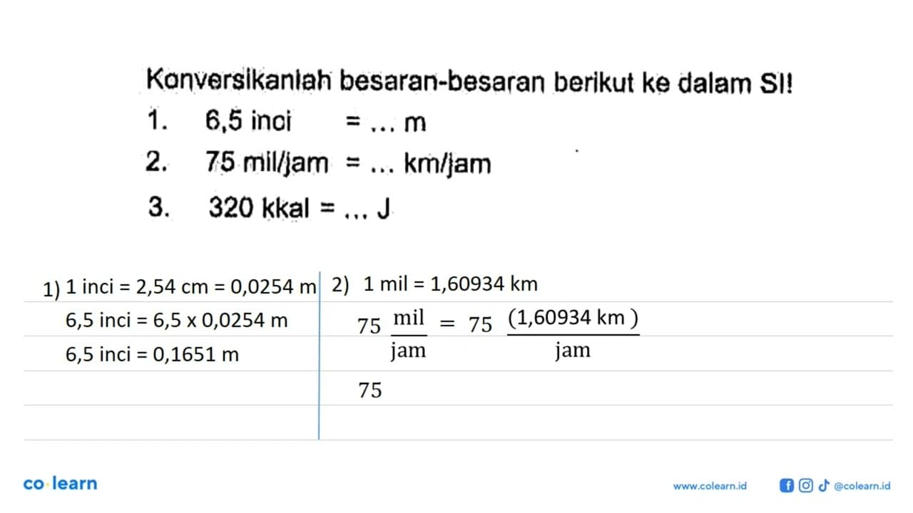 Kanversikanlah besaran-besaran berikut ke dalam SI! 1. 6,5