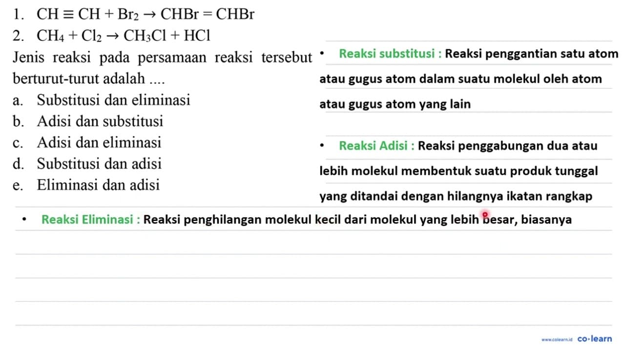 1. CH ekuivalen CH+Br_(2) -> CHBr=CHBr 2. CH_(4)+Cl_(2) ->