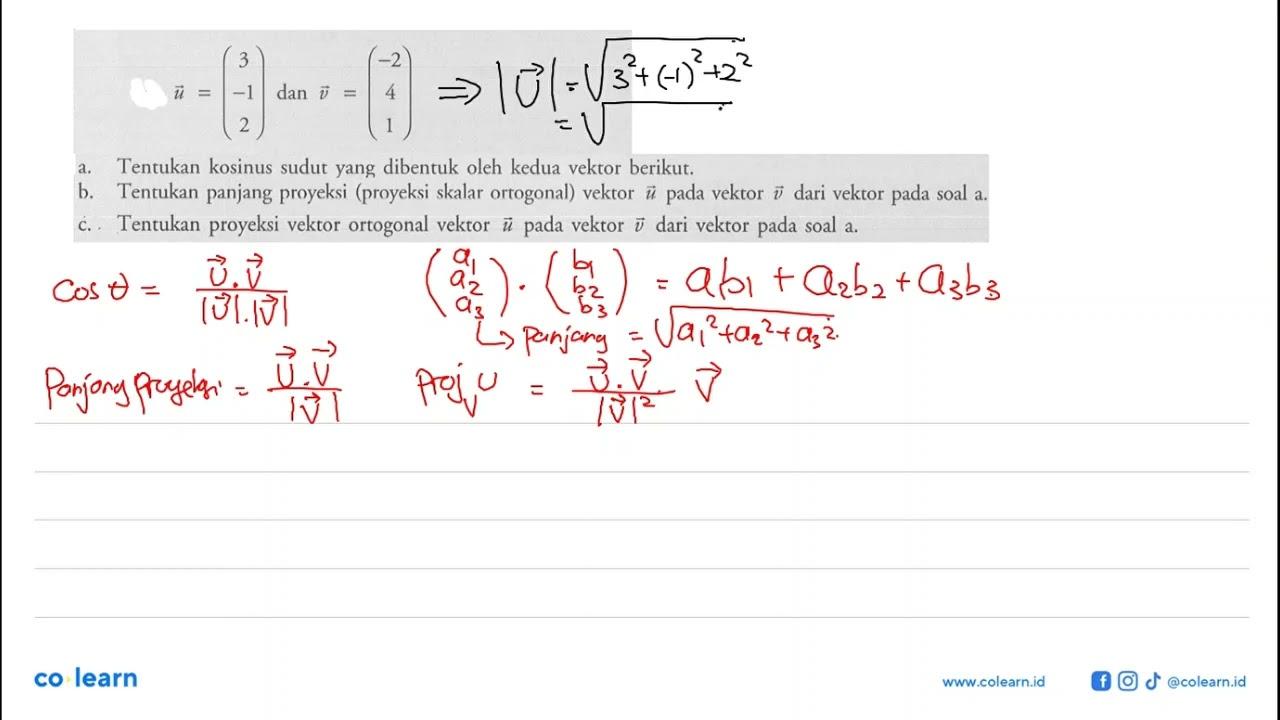 u=( 3 -1 2 ) dan v=( -2 4 1 ) a. Tentukan kosinus sudut