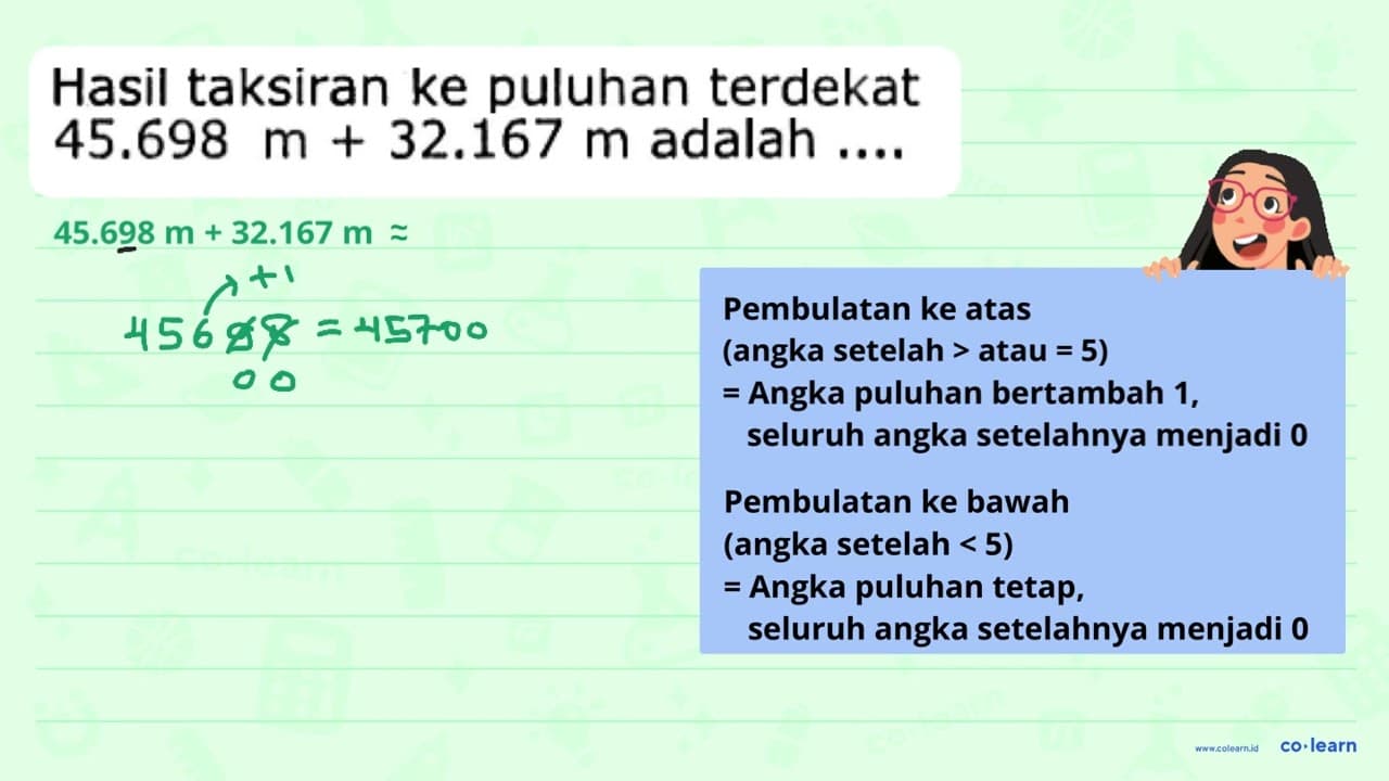 Hasil taksiran ke puluhan terdekat 45.698 m+32.167 m adalah