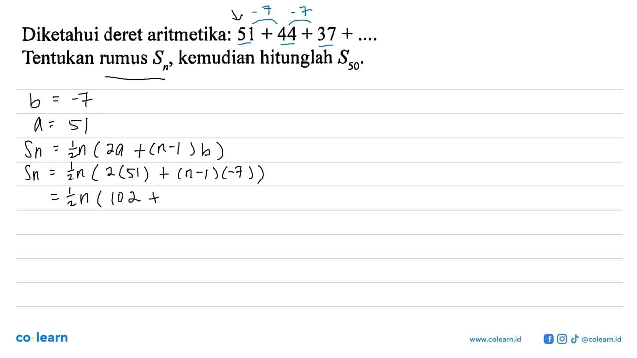 Diketahui deret aritmetika: 51+44+37+... Tentukan rumus Sn,