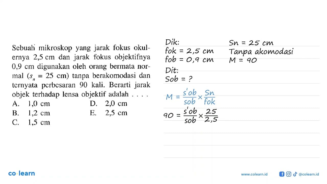 Sebuali mikroskop yang jarak fokus okulernya 2,5 cm dan