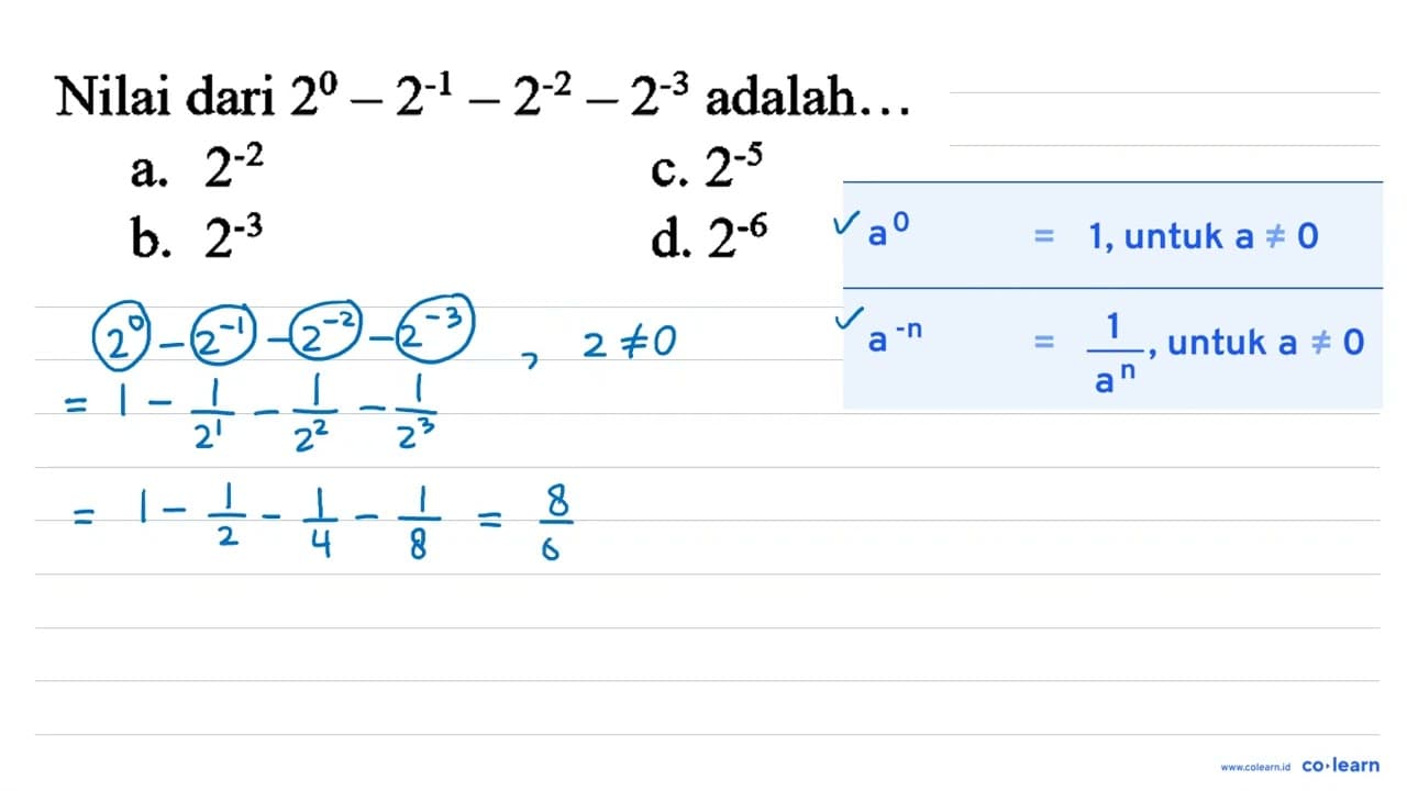 Nilai dari 2^(0)-2^(-1)-2^(-2)-2^(-3) adalah...