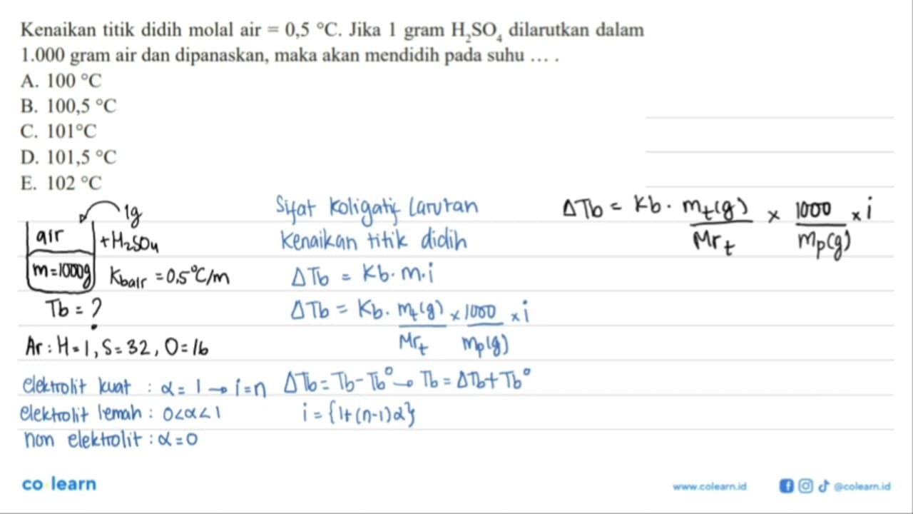 Kenaikan titik didih molal air=0,5C Jika 1 gram H2SO4