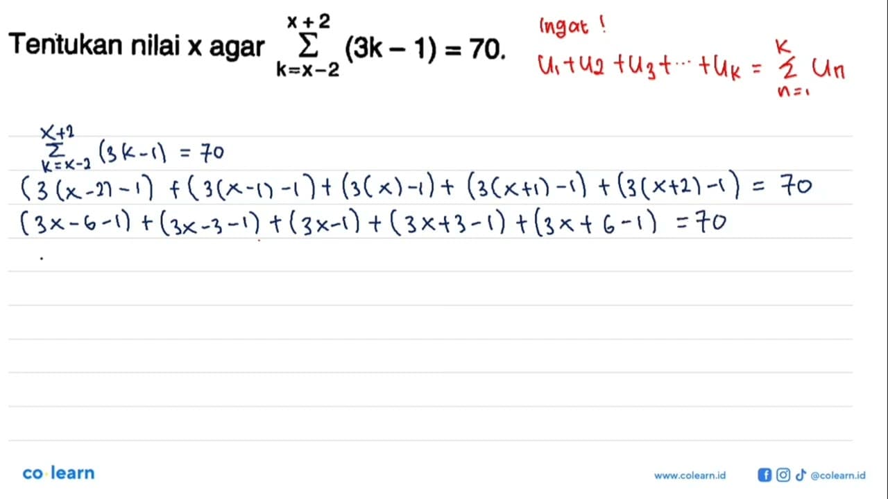 Tentukan nilai x agar sigma k=x-2 x+2 (3k-1) = 70.