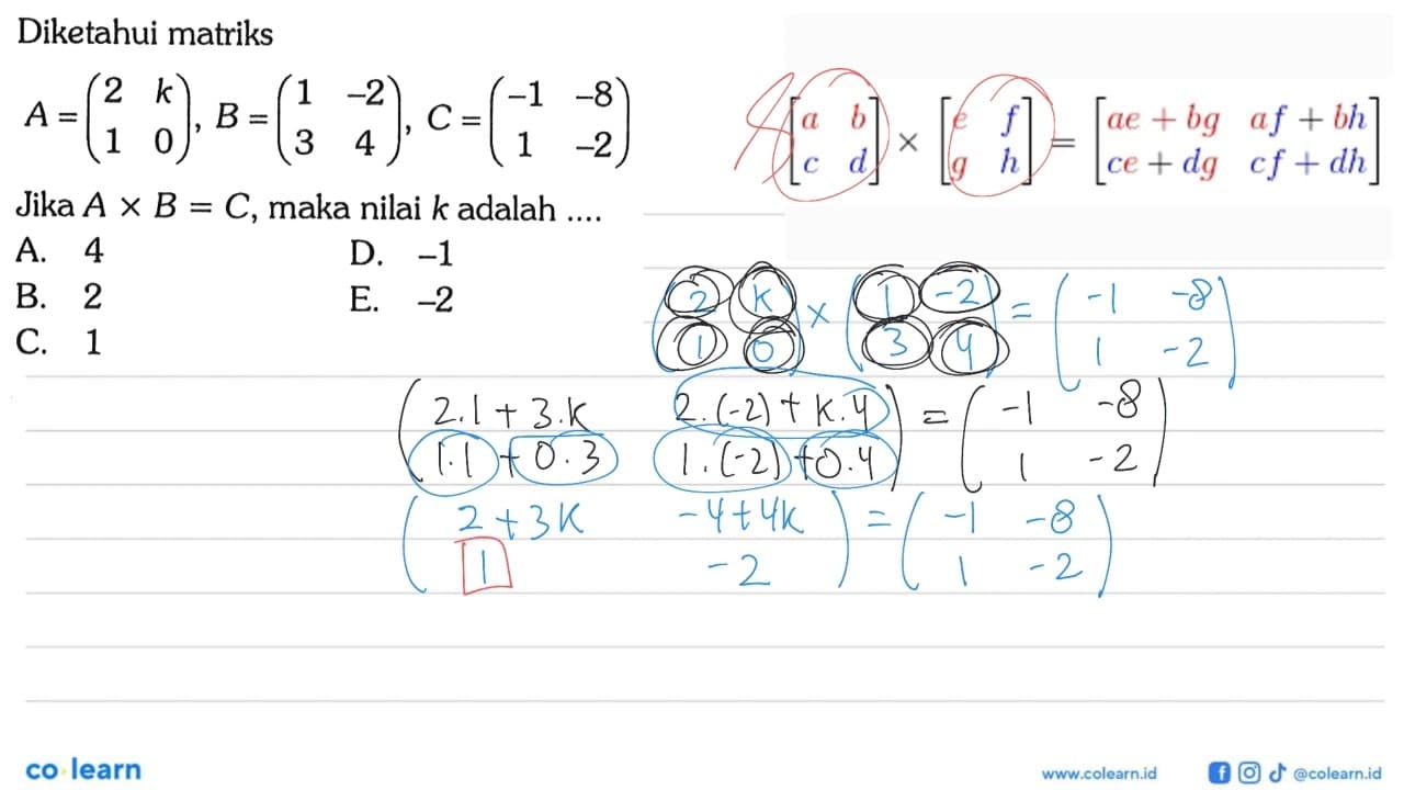 Diketahui matriks A=(2 k 1 0), B = (1 -2 3 4),C = (-1 -8 1