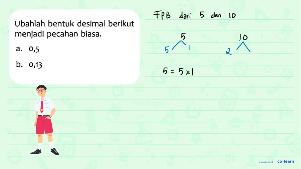 Ubahlah bentuk desimal berikut menjadi pecahan biasa. a.