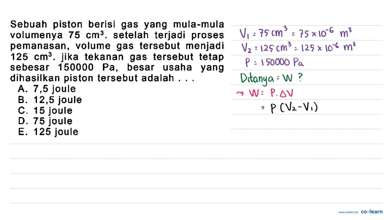 Sebuah piston berisi gas yang mula-mula volumenya 75 cm^3 .