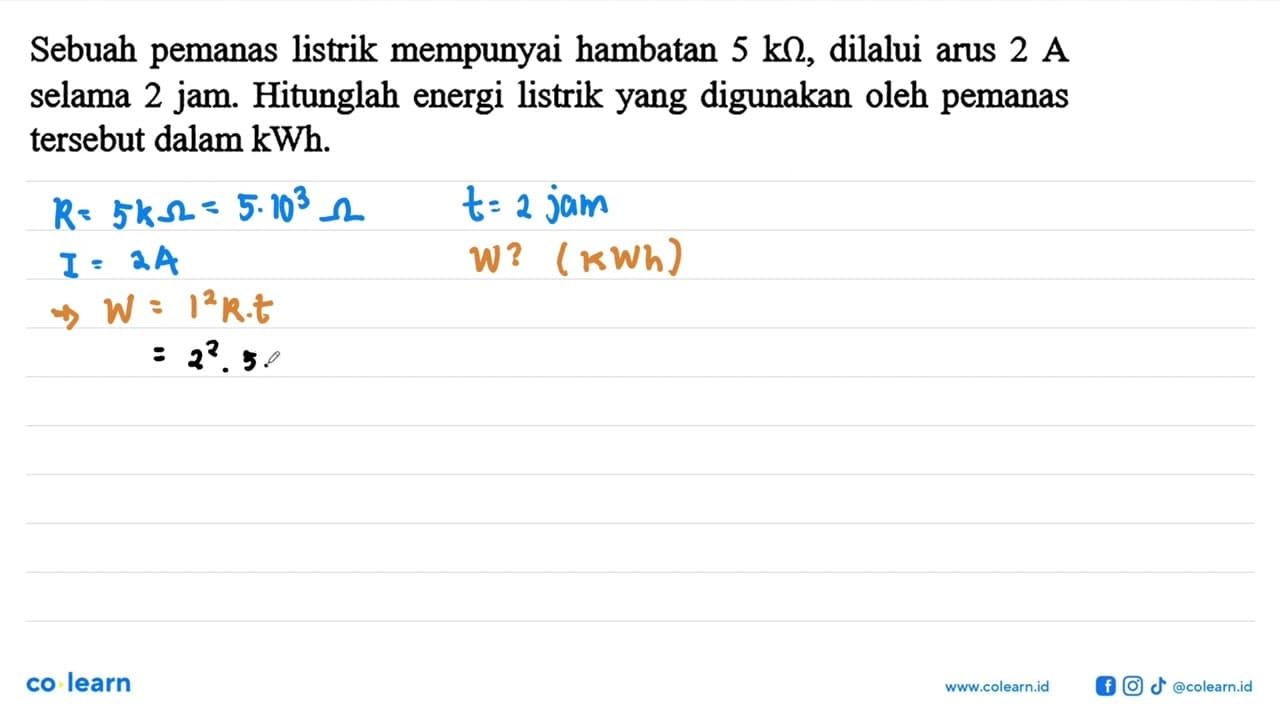 Sebuah pemanas listrik mempunyai hambatan 5 k ohm, dilalui