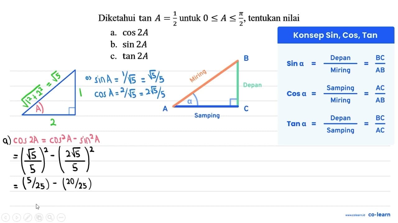 Diketahui tan A=(1)/(2) untuk 0 <= A <= (pi)/(2) , tentukan