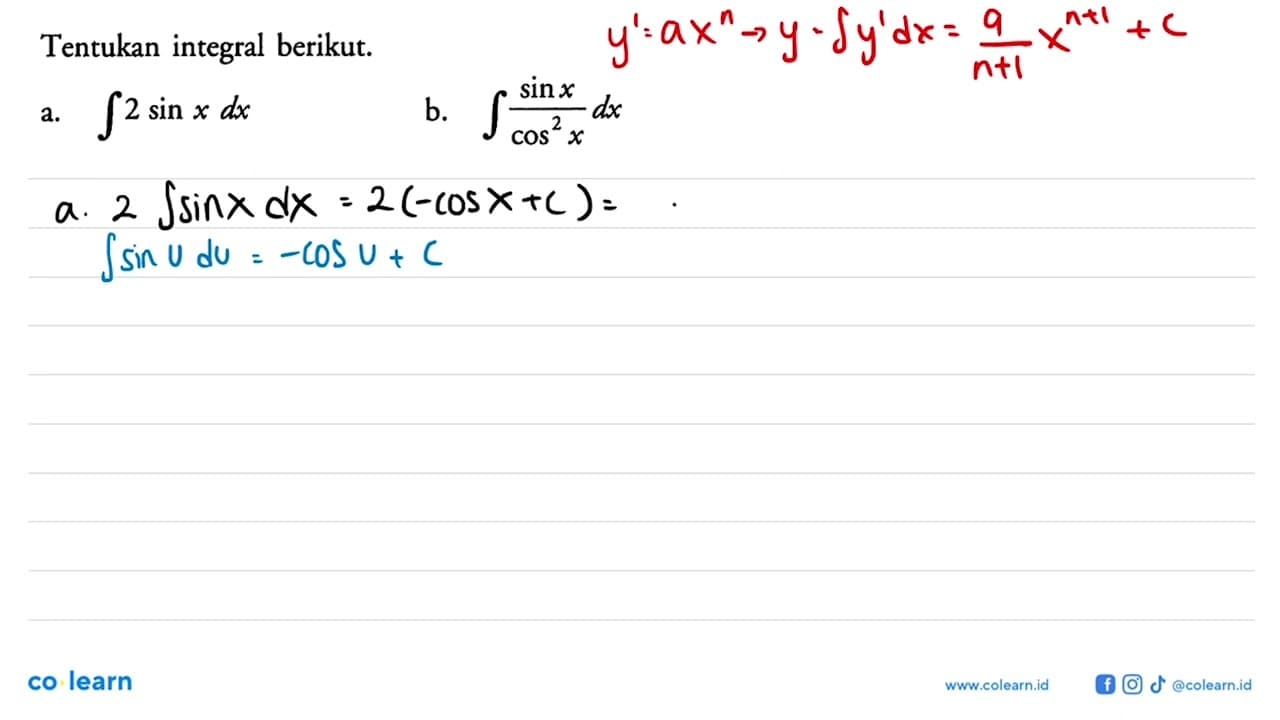 Tentukan integral berikut.a. integral 2 sin x dx b.