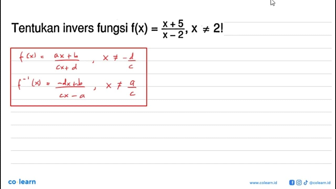 Tentukan invers fungsi f(x)=(x+5)/(x-2), x =/= 2!