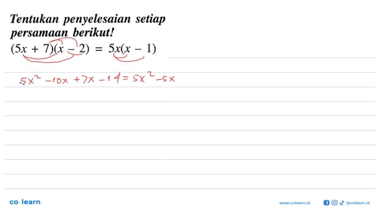 Tentukan penyelesaian setiap persamaan berikut! (5x + 7)(x