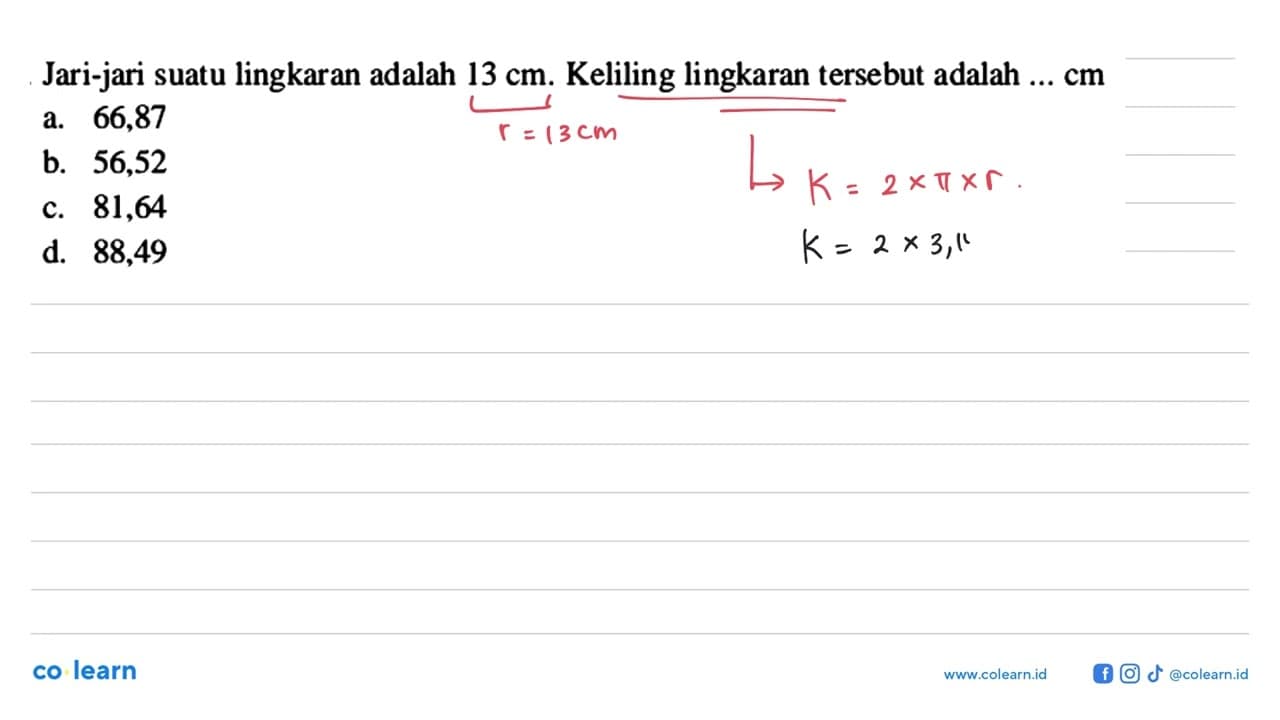 Jari-jari suatu lingkaran adalah 13 cm. Keliling lingkaran