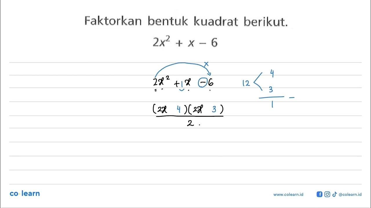 Faktorkan bentuk kuadrat berikut. 2x^2 + x - 6