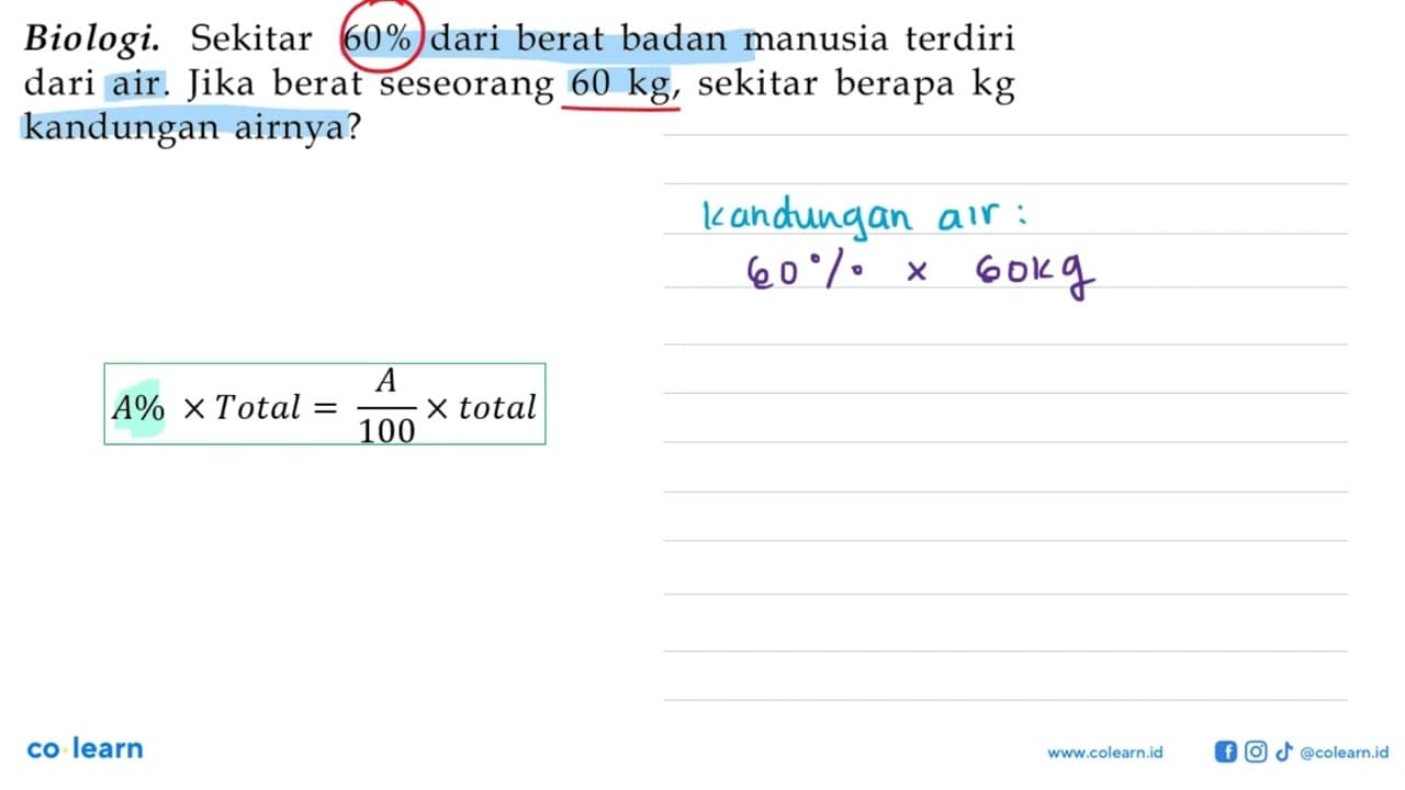 Biologi. Sekitar 60 % dari berat badan manusia terdiri dari