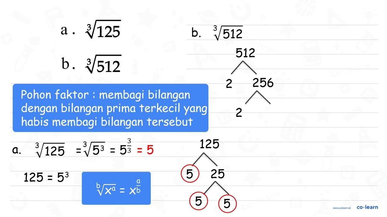 a . 125^(1/3) b. 512^(1/3)