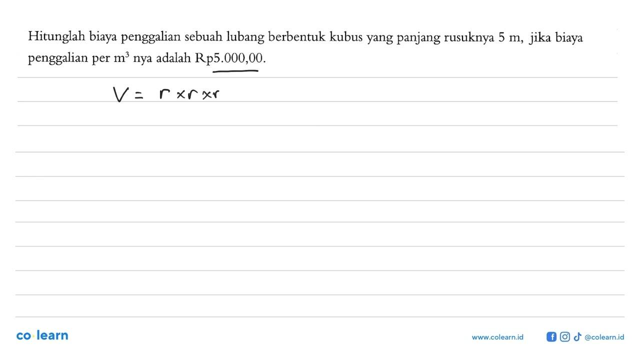 Hitunglah biaya penggalian sebuah lubang berbentuk kubus