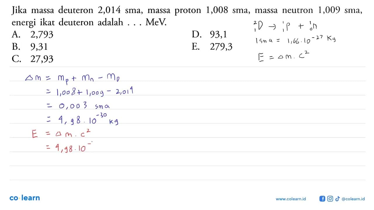 Jika massa deuteron 2,014 sma, massa proton 1,008 sma, masa