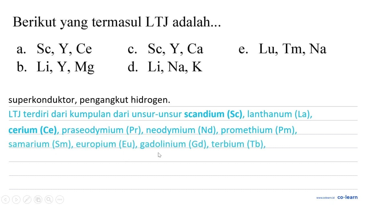 Berikut yang termasul LTJ adalah... a. Sc, Y, Ce c. Sc, Y,