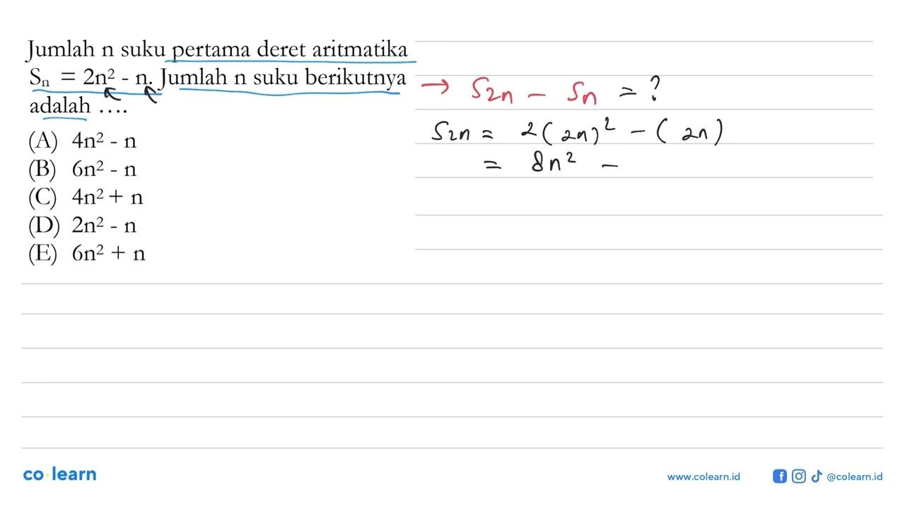 Jumlah n suku pertama deret aritmatika Sn=2 n^2-n. Jumlah n