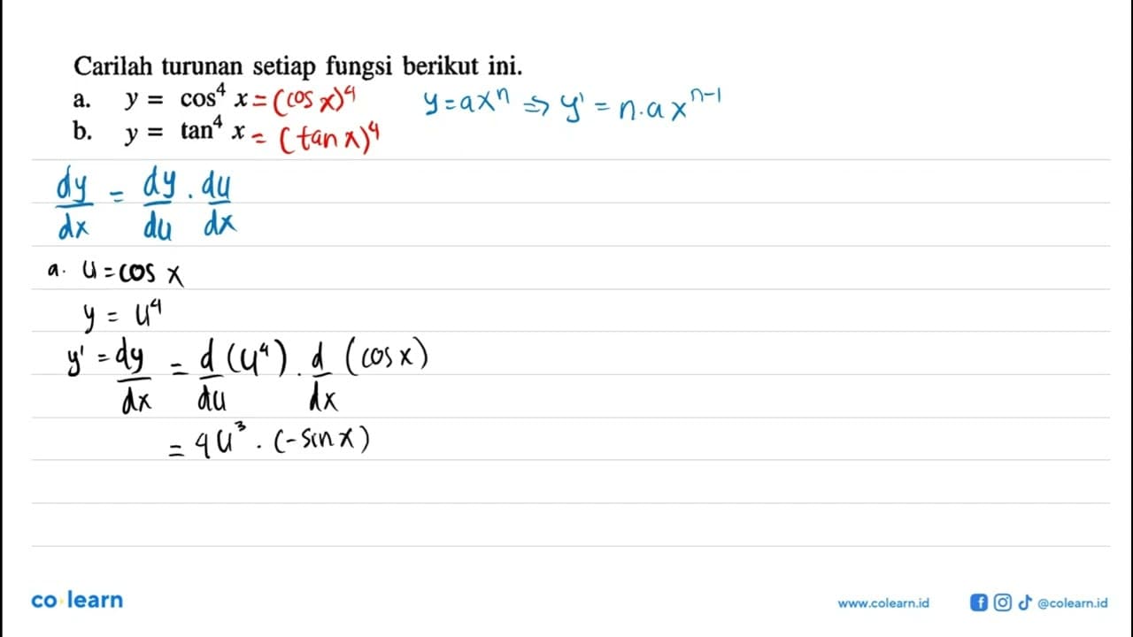 Carilah turunan setiap fungsi berikut ini. a. y = cos^4 x