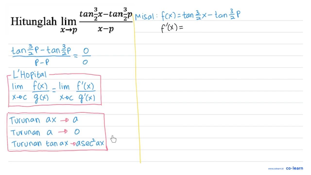 Hitunglah lim _(x -> p) (tan (3)/(2) x-tan (3)/(2) p)/(x-p)