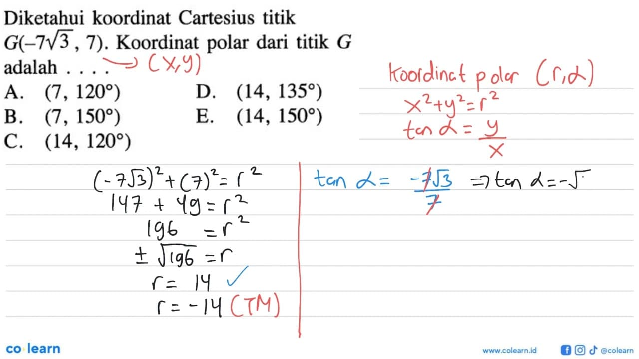 Diketahui koordinat Cartesius titik G(-7 akar(3), 7).