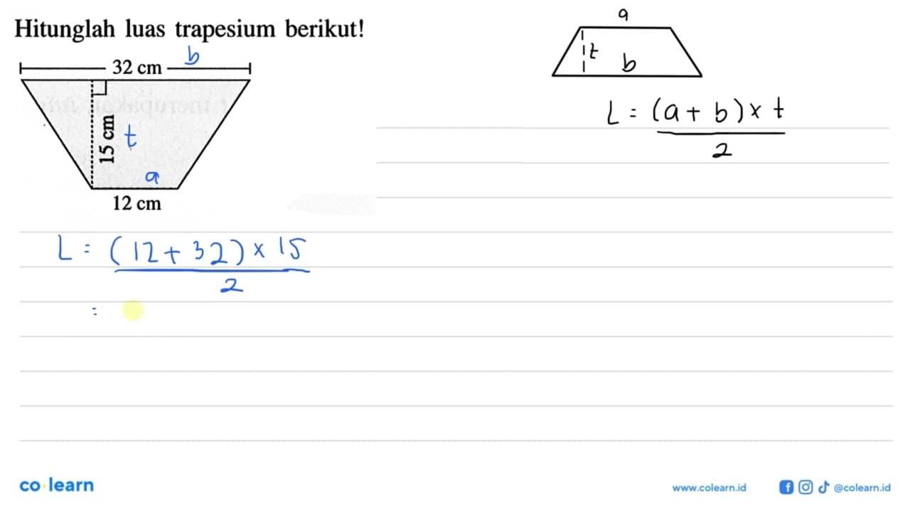 Hitunglah luas trapesium berikut! 32 cm 15 cm 12 cm