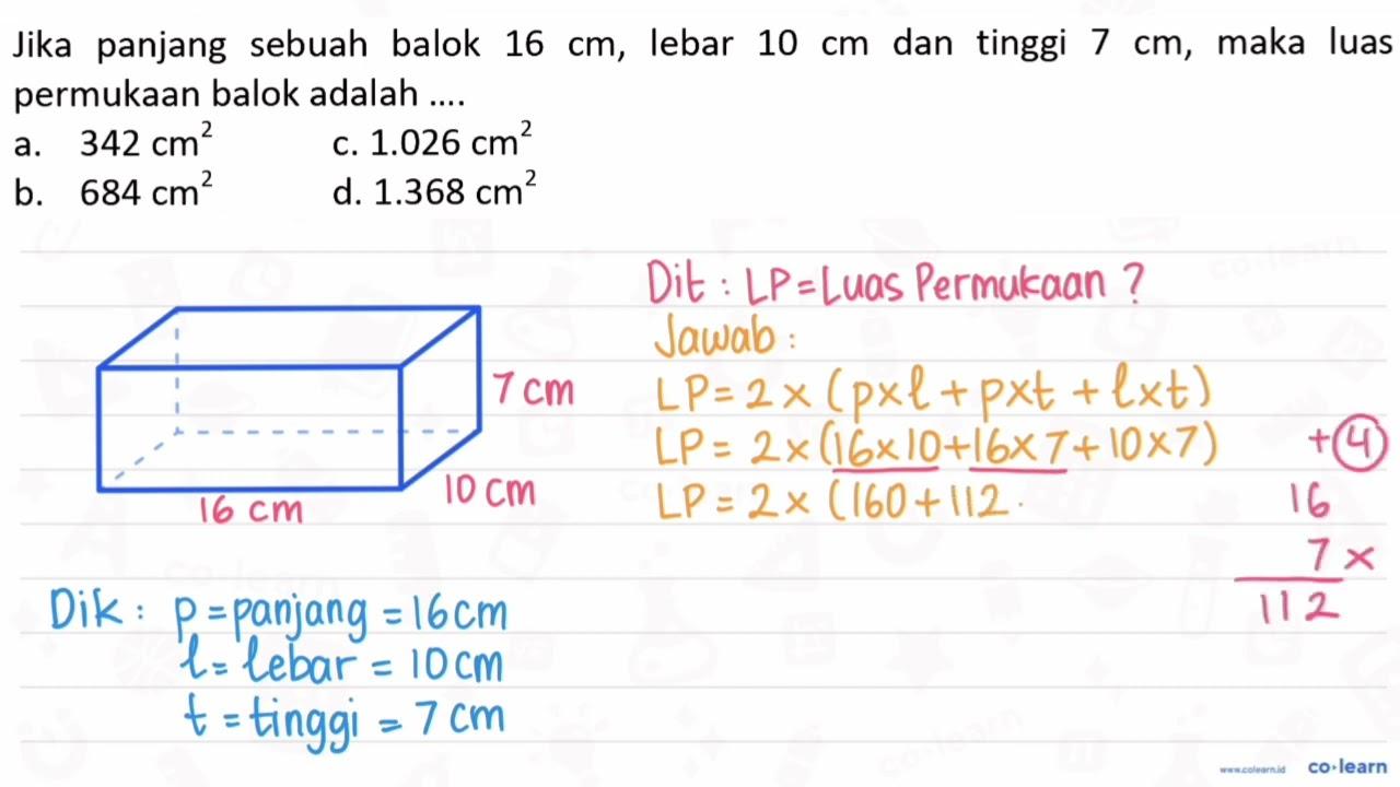 Jika panjang sebuah balok 16 cm , lebar 10 cm dan tinggi 7