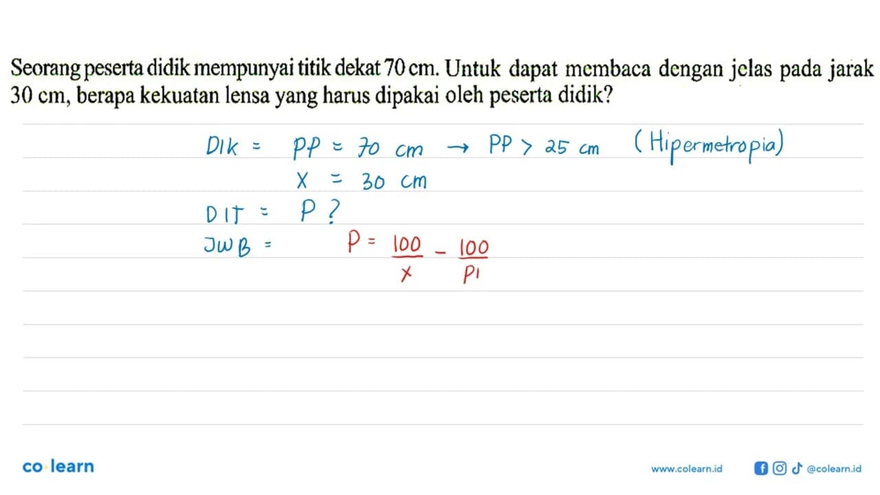 Seorang peserta didik mempunyai titik dekat 70 cm. Untuk