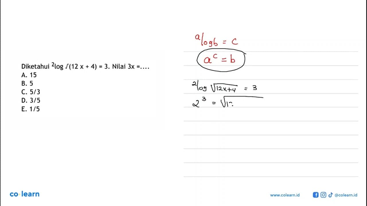 Diketahui 2log akar(12x+4)=3. Nilai 3x = ~ A_ 15 B. 5 C.