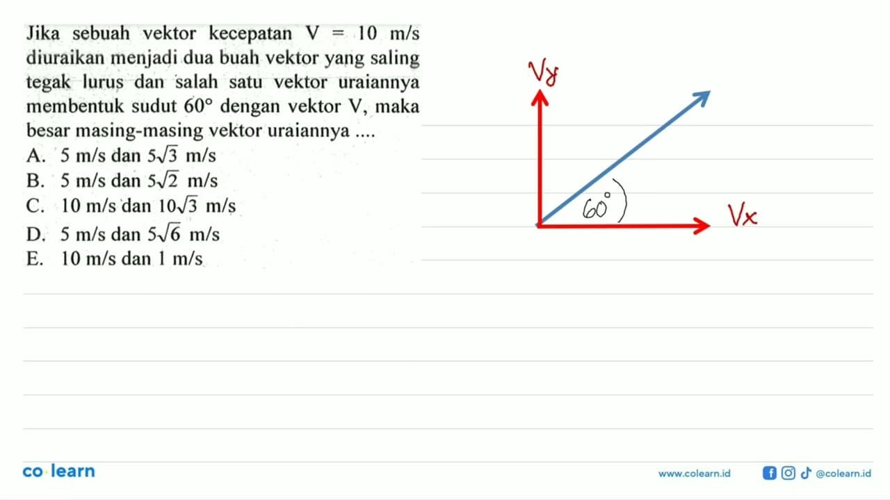 Jika sebuah vektor kecepatan V = 10 m/s diuraikan menjadi