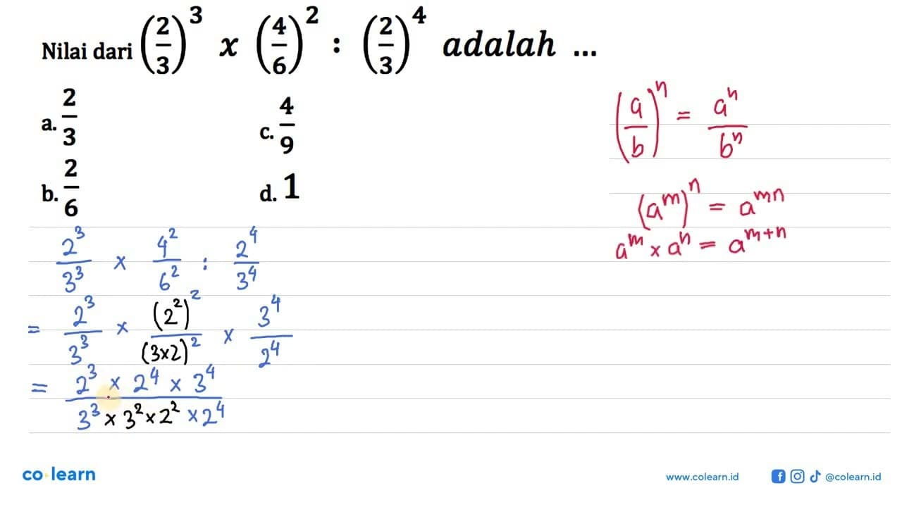 Nilai dari (2/3)^3x(4/6)^2:(2/3)^4 adalah ...