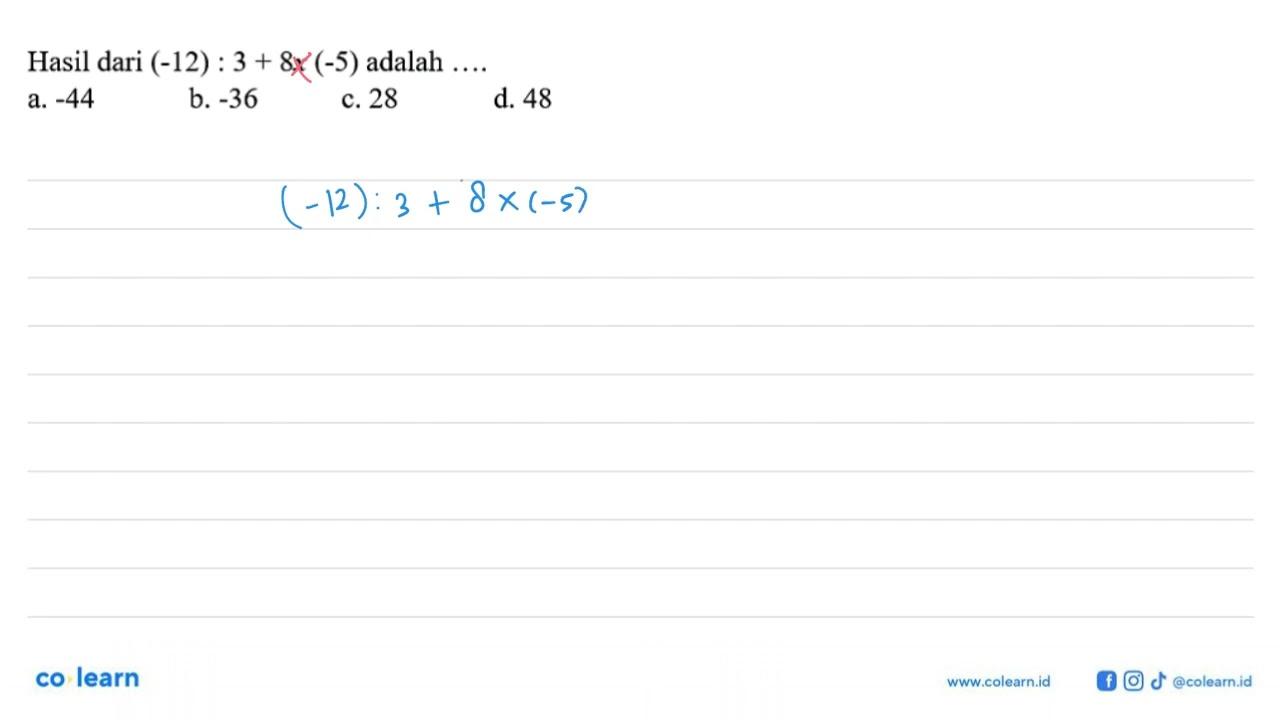 Hasil dari (-12): 3+8 x(-5) adalah ....