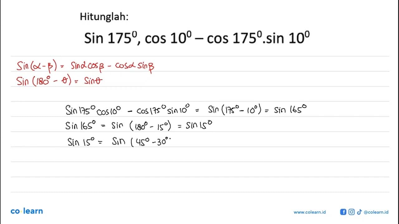 Hitunglah: sin 175 . cos 10 - cos 175 . sin 10