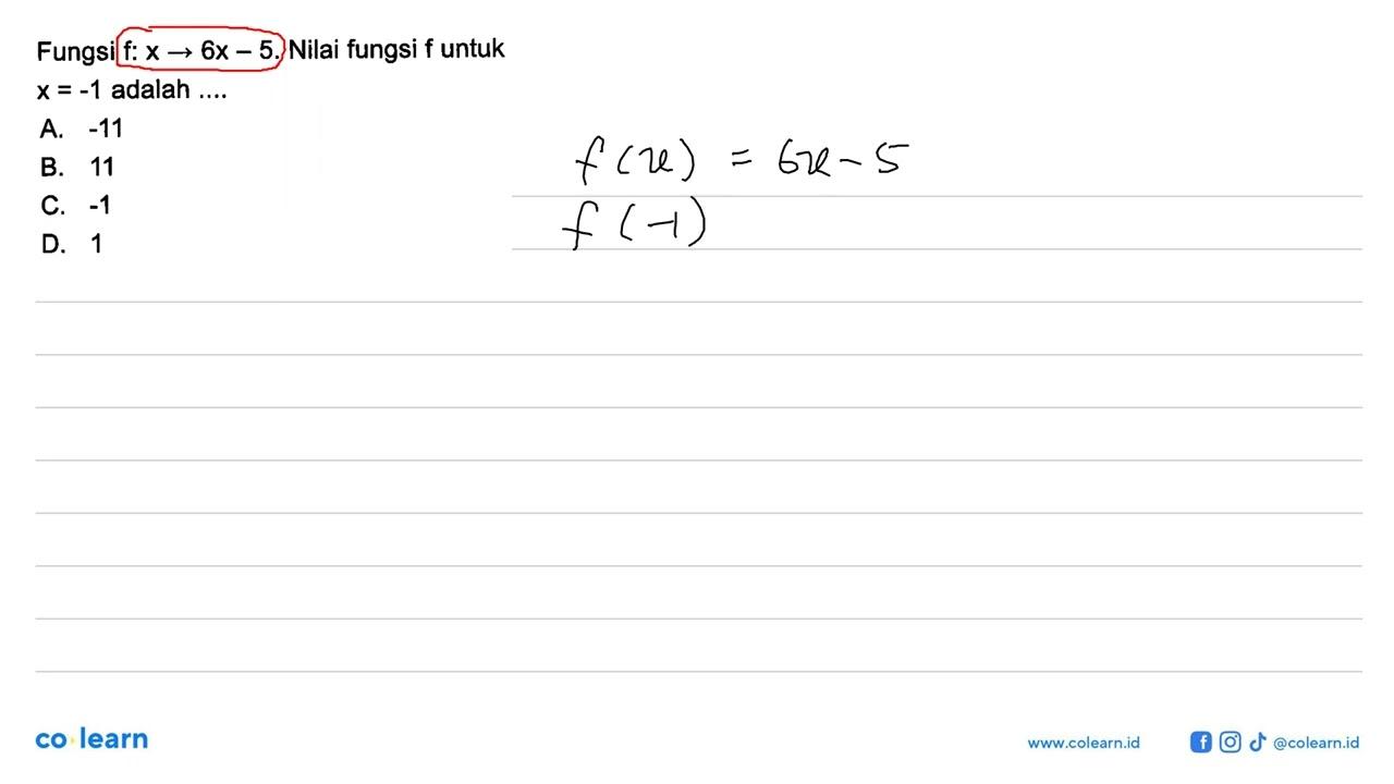 Fungsi f: x -> 6x - 5. Nilai fungsi f untuk x = -1 adalah