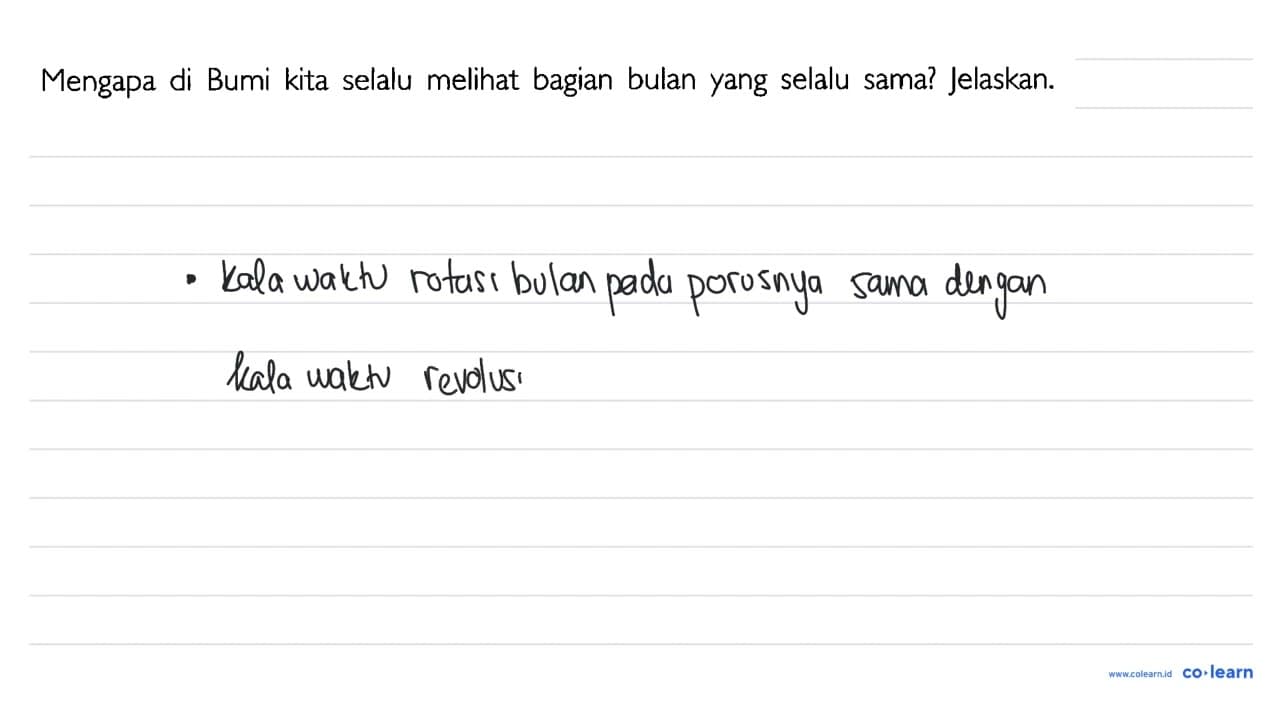 Mengapa di Bumi kita selalu melihat bagian bulan yang