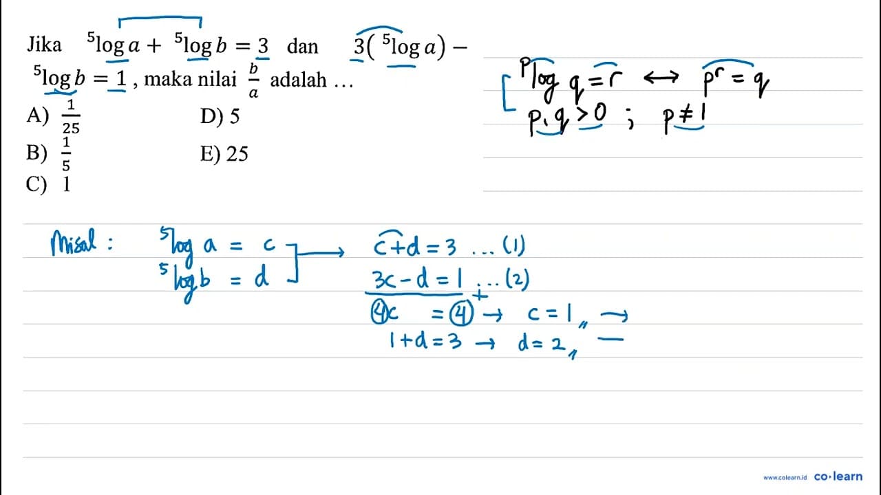 Jika 5loga+5logb=3 dan 3(5loga)-5logb=1, maka b/a adalah