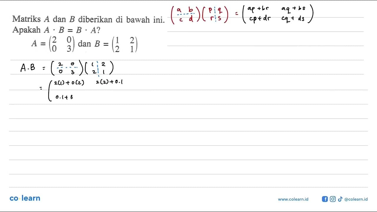 Matriks A dan B diberikan di bawah ini. Apakah A.B=B.A?