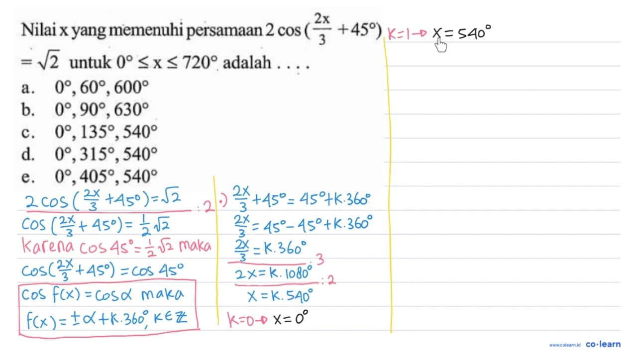 Nilai x yang memenuhi persamaan 2 cos (2x/3 + 45)=akar(2)